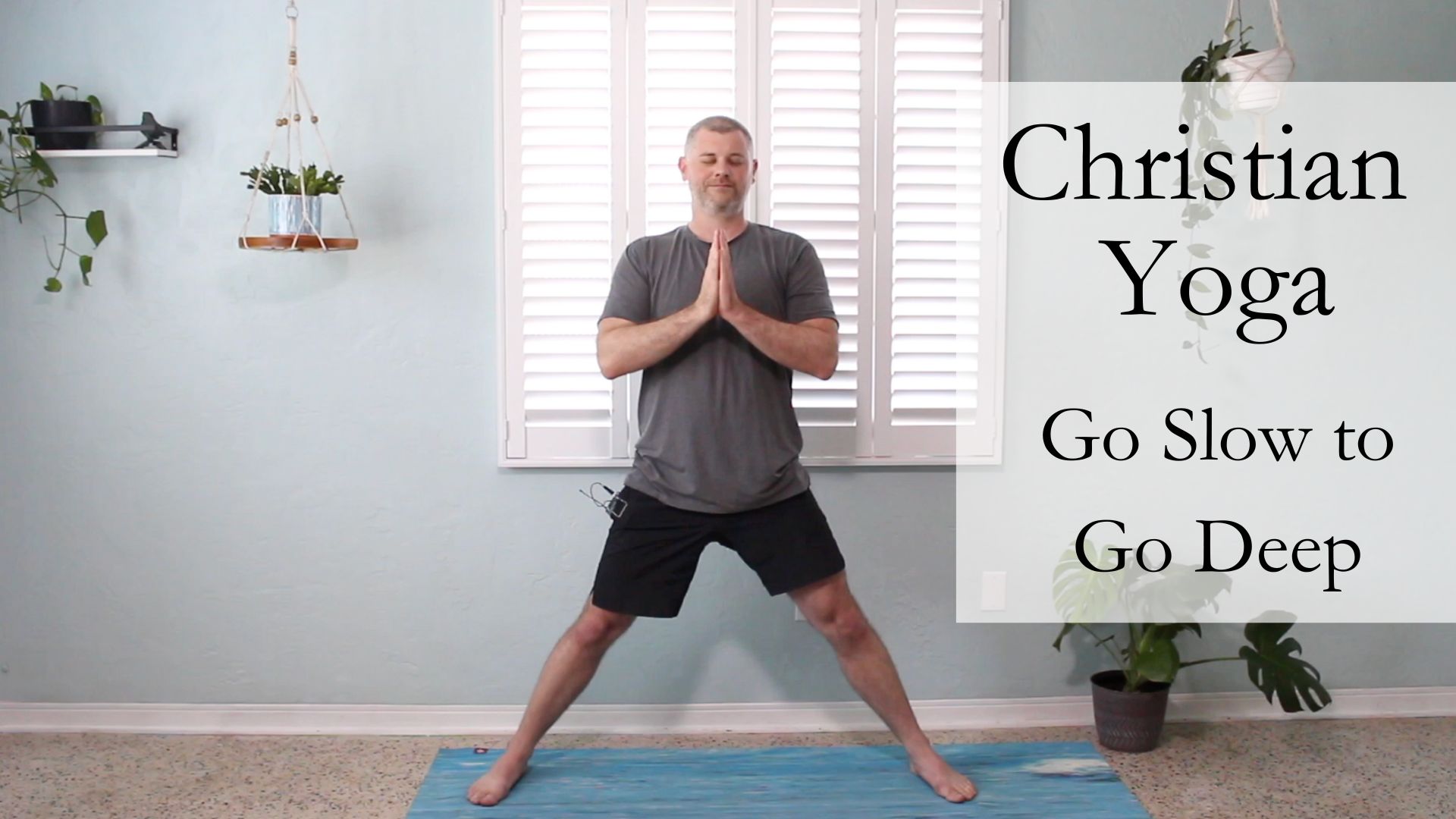 Go Slow to Go Deep Christian Yoga