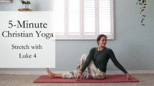5-Minute Christian Yoga Stretch with the Good News of Jesus